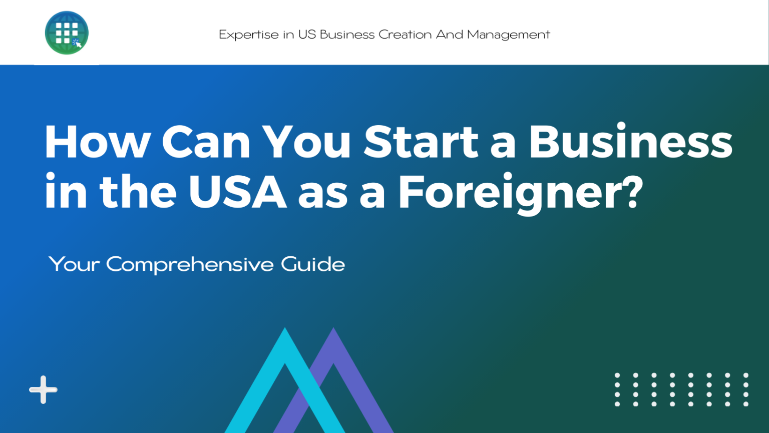 How Can You Start a Business in the USA as a Foreigner? Your ...